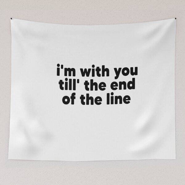 Item preview, Copy of i'm with you till' the end of the line designed and sold by MyStyleStore4.