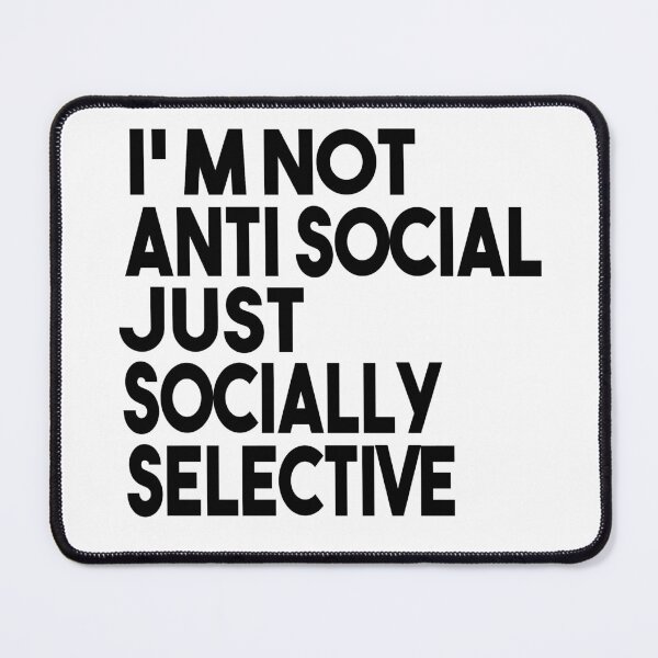 Item preview, I'm Not Anti Social I'm Just Socially Selective Funny Saying designed and sold by MyStyleStore4.