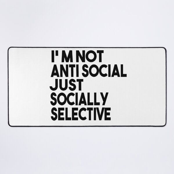 Item preview, I'm Not Anti Social I'm Just Socially Selective Funny Saying designed and sold by MyStyleStore4.