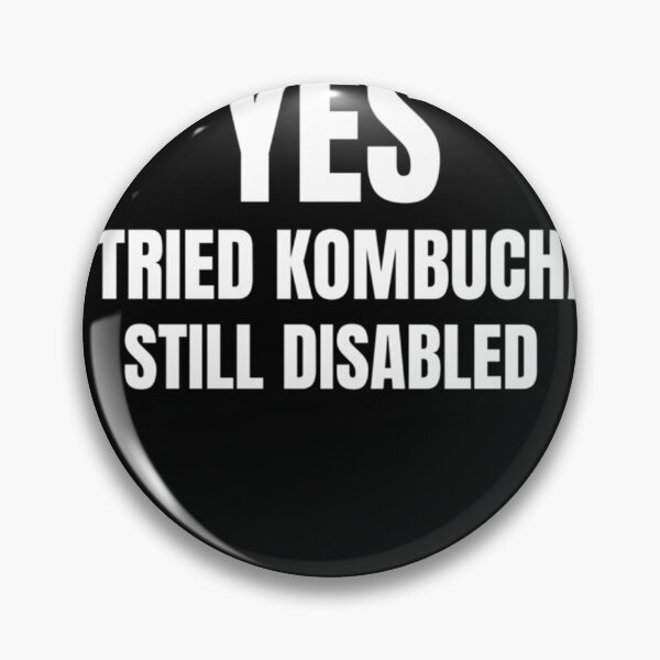 Item preview, Yes I Tried Kombucha Still Disabled Classic designed and sold by DignaTineo.