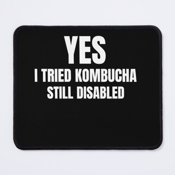 Item preview, Yes I Tried Kombucha Still Disabled Classic designed and sold by DignaTineo.