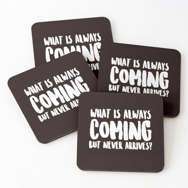 Item preview, What is always coming but never arrives? designed and sold by Capiral Bucketlist.