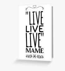 Live quote from movie "Auntie Mame" Greeting Card