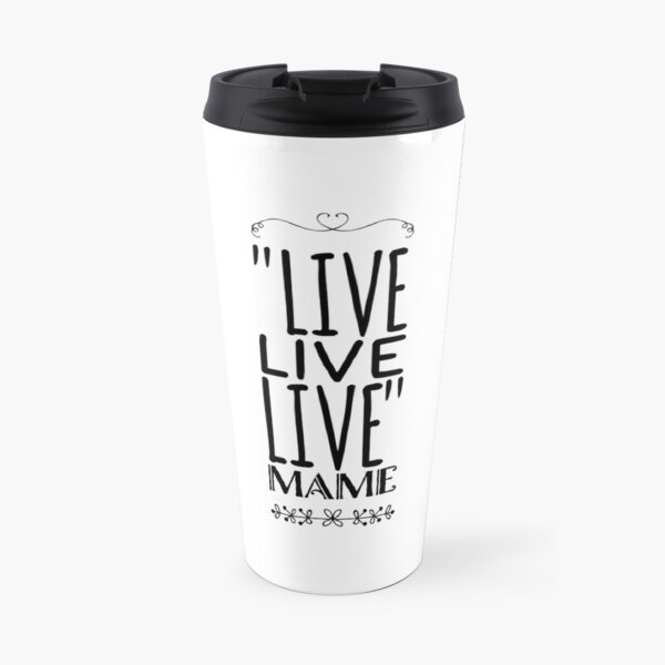 Live quote from movie "Auntie Mame" Travel Mug