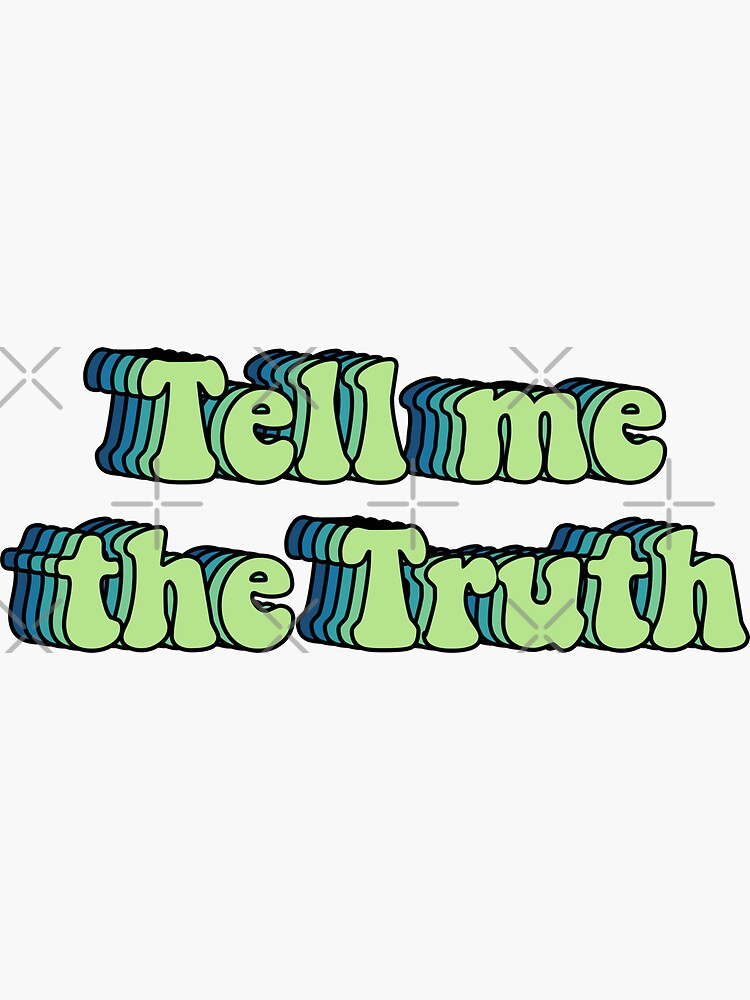 Thumbnail 3 of 3, Sticker, Tell me the truth designed and sold by Butterfly-Dream.