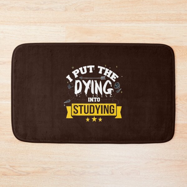 Item preview, I Put The Dying In Studying designed and sold by VenusTeeShir.