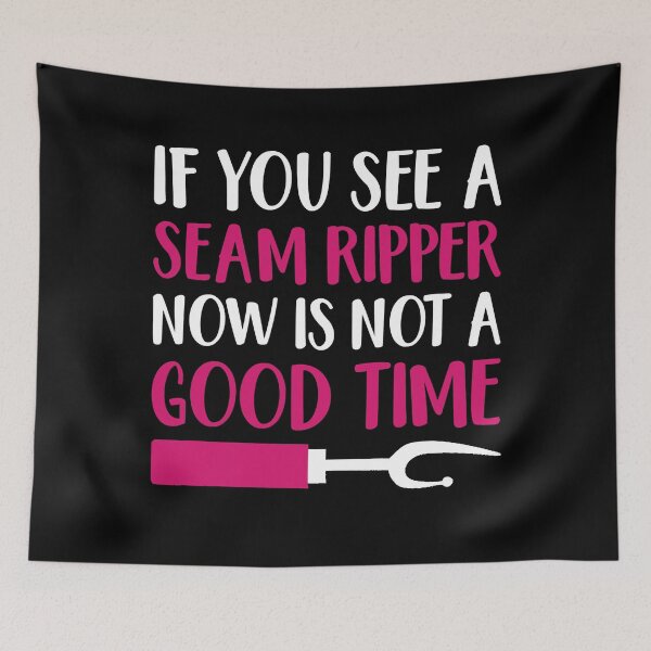 Item preview, If You See A Seam Ripper Now Is Not A Good Time designed and sold by RobertJason.