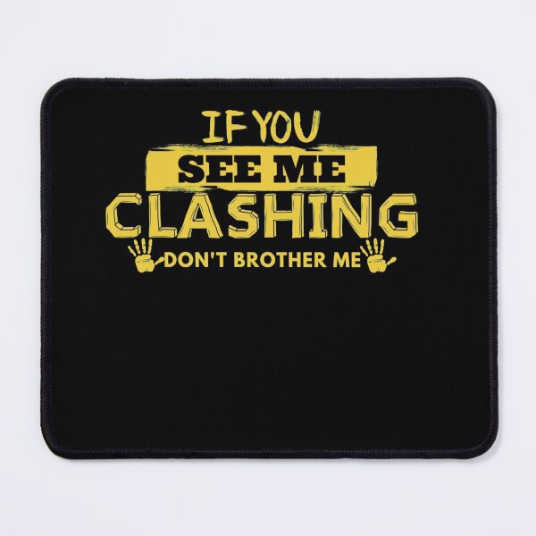 Item preview, If You See Me Clashing Don't Bother Me -- Classic designed and sold by DignaTineo.