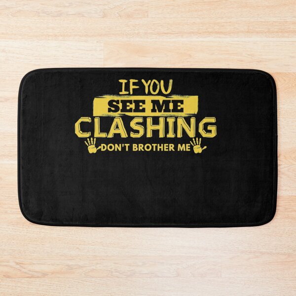 Item preview, If You See Me Clashing Don't Bother Me -- Classic designed and sold by DignaTineo.