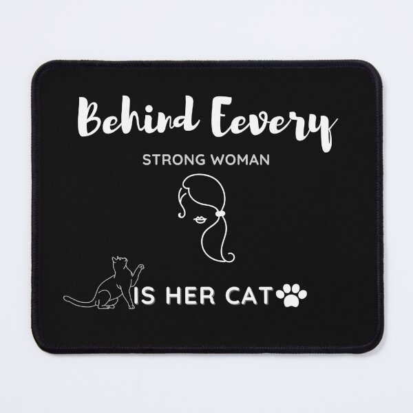 Item preview, Funny Behind Every Strong Woman Is Her Cat, Cat Lover, Elegant, Unique and Fenline designed and sold by MAEffects.
