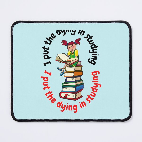 Item preview, I Put The Dying In Studying designed and sold by VenusTeeShir.