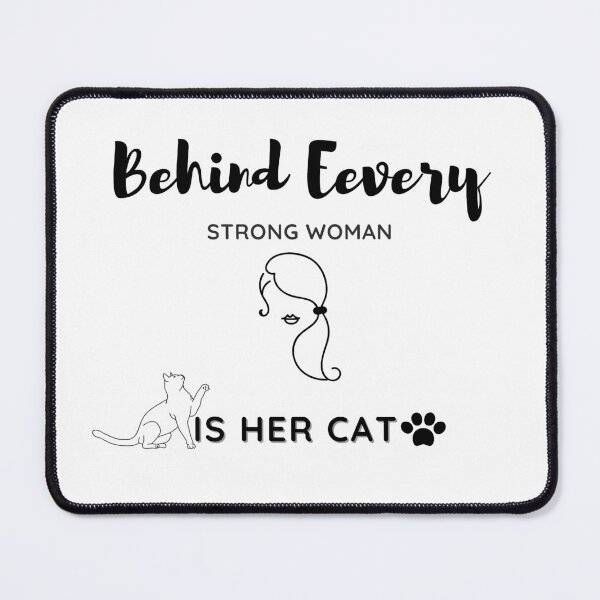 Item preview, Funny Behind Every Strong Woman Is Her Cat, Cat Lover, Elegant, Unique and Fenline Black and White designed and sold by MAEffects.