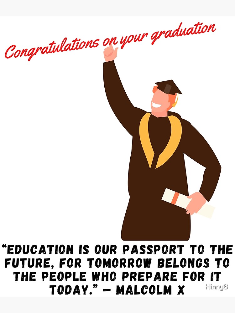 Education is our passport to the future, for