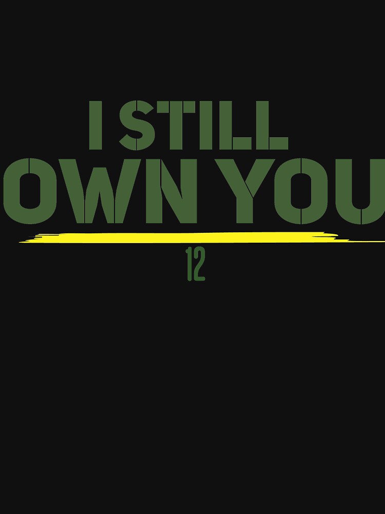 Funny I Still Own You TShirt,Funny Football Shirts,I Still Own You T-Shirt  - Guineashirt Premium ™ LLC