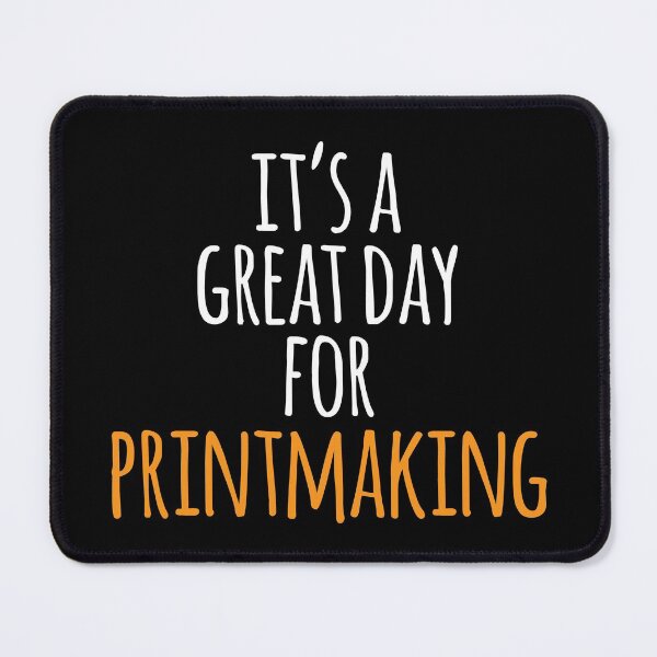 Item preview, It's a Great Day for Printmaking designed and sold by kindxinn.