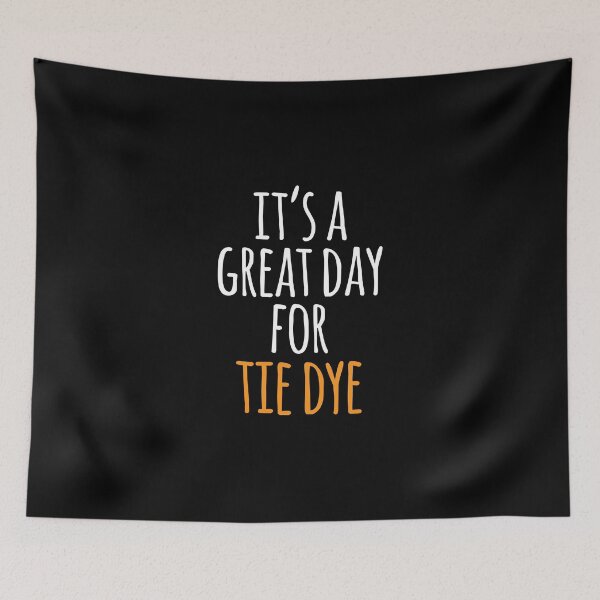 Item preview, It's a Great Day for Tie Dye designed and sold by kindxinn.