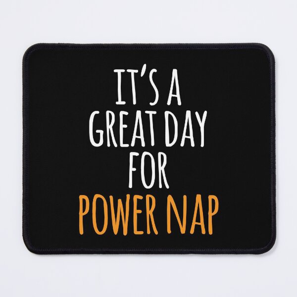 Item preview, It's a Great Day for Power Nap designed and sold by kindxinn.