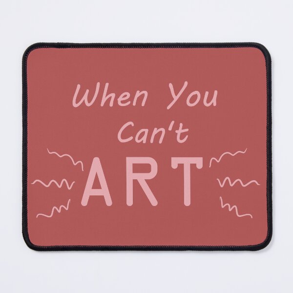 Item preview, When You Can't Art!! (blush) designed and sold by -Solarly-.
