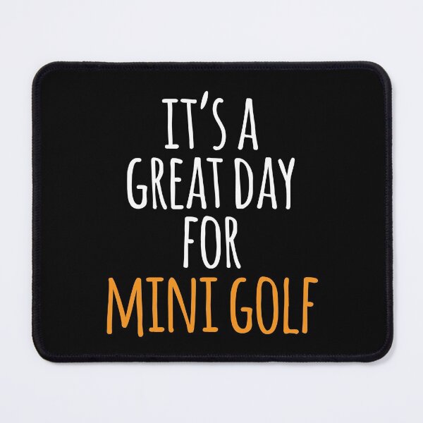Item preview, It's a Great Day for Mini Golf designed and sold by kindxinn.