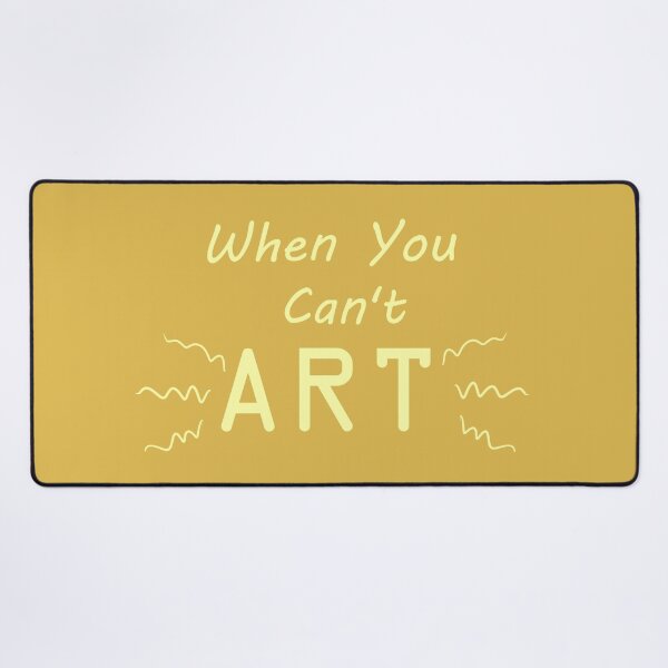 Item preview, When You Can't Art!! (canary yellow) designed and sold by -Solarly-.