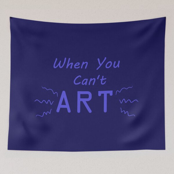 Item preview, When You Can't Art!! (cobalt) designed and sold by -Solarly-.