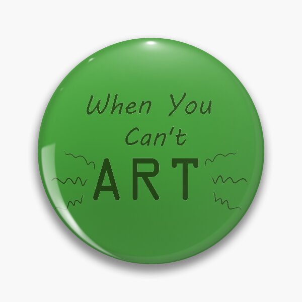 Item preview, When You Can't Art!! (dark green) designed and sold by -Solarly-.