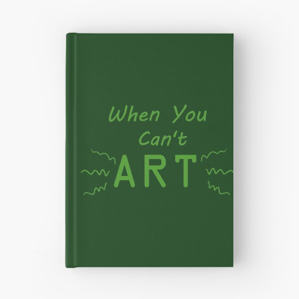 Item preview, When You Can't Art!! (green) designed and sold by -Solarly-.