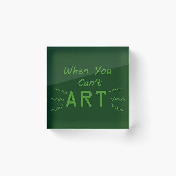 Item preview, When You Can't Art!! (green) designed and sold by -Solarly-.