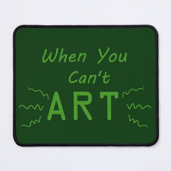 Item preview, When You Can't Art!! (green) designed and sold by -Solarly-.