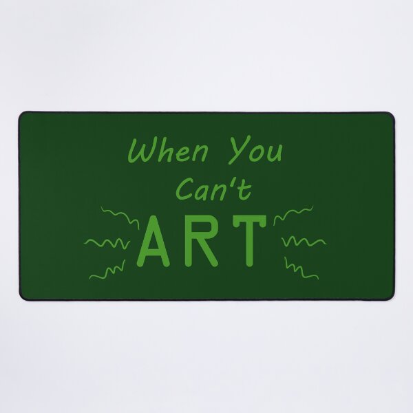 Item preview, When You Can't Art!! (green) designed and sold by -Solarly-.