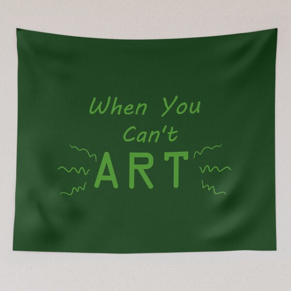 Item preview, When You Can't Art!! (green) designed and sold by -Solarly-.