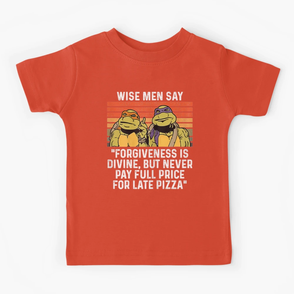 Mutant Ninja Turtles wise man say forgiveness is divine shirt