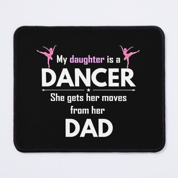 Item preview, My Daughter is a Dancer She Gets her moves from her Dad Papa Mama designed and sold by TastefulTees.