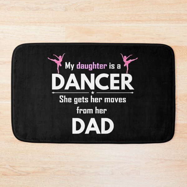 Item preview, My Daughter is a Dancer She Gets her moves from her Dad Papa Mama designed and sold by TastefulTees.