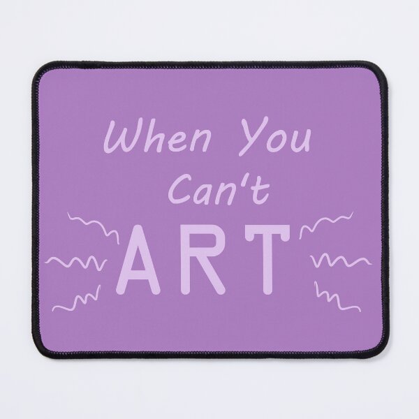 Item preview, When You Can't Art!! (lavender) designed and sold by -Solarly-.