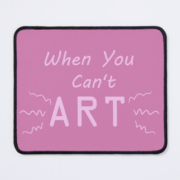 Item preview, When You Can't Art!! (light pink) designed and sold by -Solarly-.