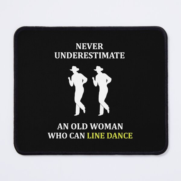 Item preview, Never Underestimate An Old Woman who can Line Dance Dancer Funny designed and sold by TastefulTees.