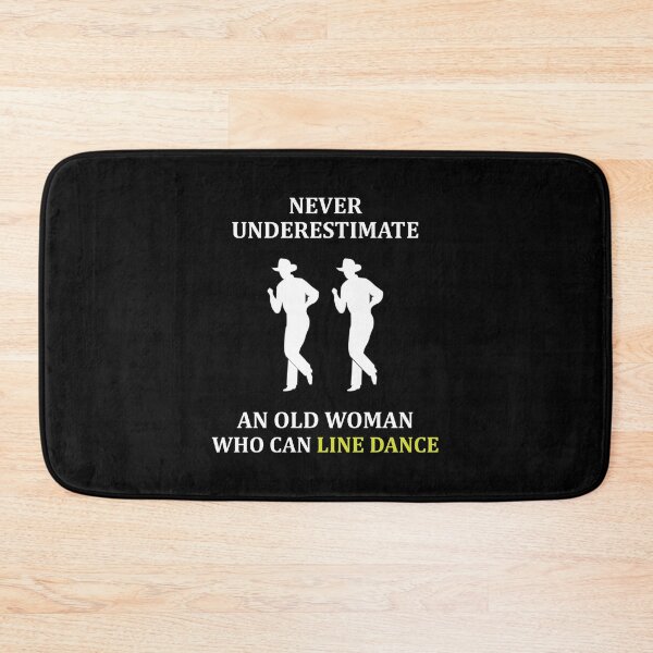 Item preview, Never Underestimate An Old Woman who can Line Dance Dancer Funny designed and sold by TastefulTees.