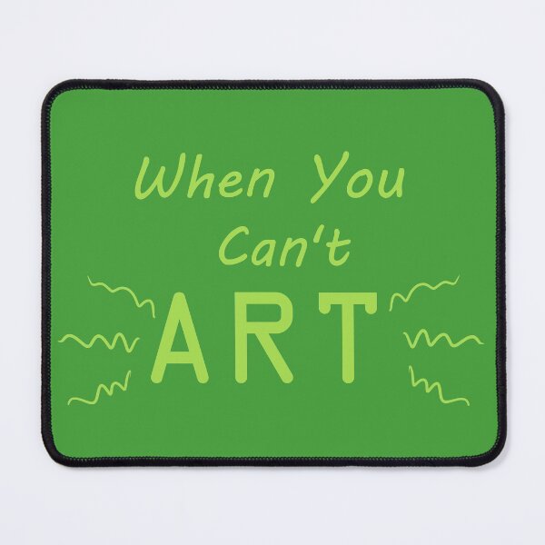 Item preview, When You Can't Art!! (lime) designed and sold by -Solarly-.