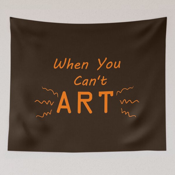 Item preview, When You Can't Art!! (neon orange) designed and sold by -Solarly-.