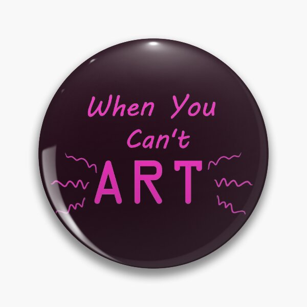 Item preview, When You Can't Art!! (neon pink) designed and sold by -Solarly-.