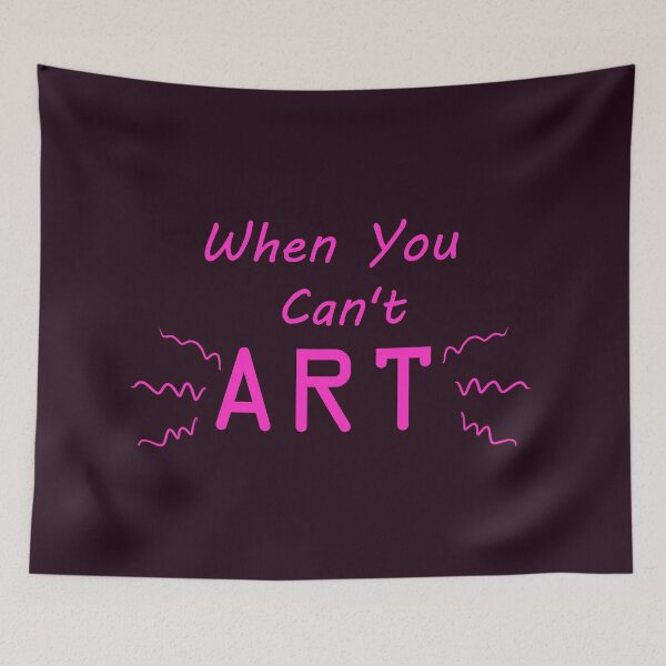 Item preview, When You Can't Art!! (neon pink) designed and sold by -Solarly-.