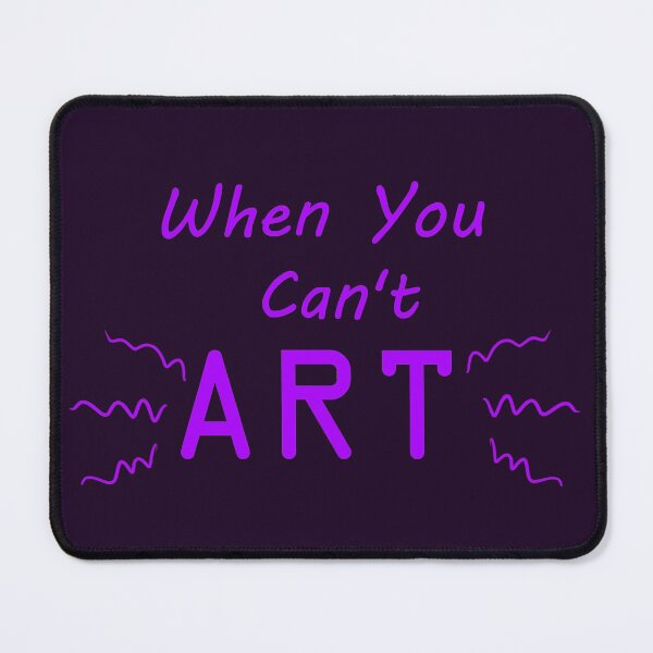 Item preview, When You Can't Art!! (neon purple) designed and sold by -Solarly-.