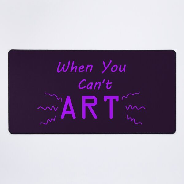 Item preview, When You Can't Art!! (neon purple) designed and sold by -Solarly-.