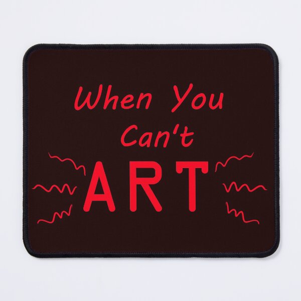 Item preview, When You Can't Art!! (neon red) designed and sold by -Solarly-.
