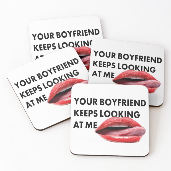 Item preview, Your Boyfriend Keeps Looking At Me designed and sold by PERIferyART.