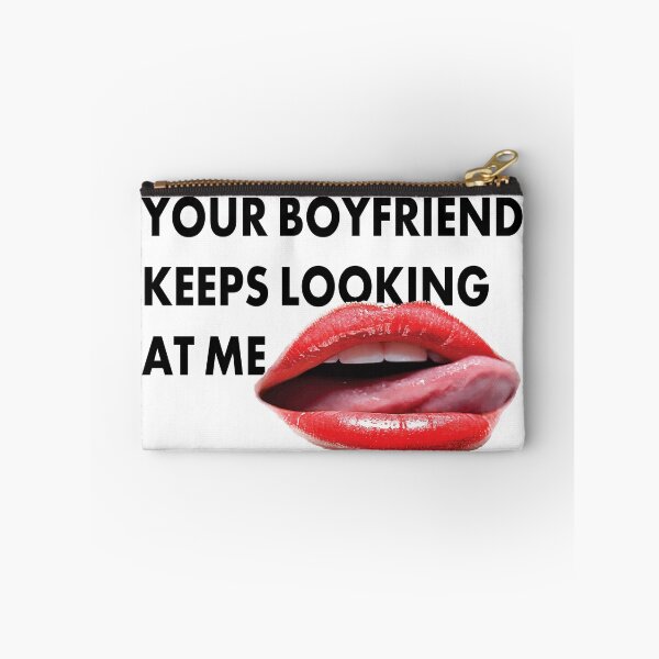 Item preview, Your Boyfriend Keeps Looking At Me designed and sold by PERIferyART.
