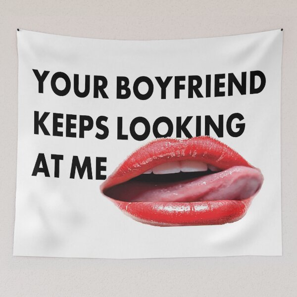 Item preview, Your Boyfriend Keeps Looking At Me designed and sold by PERIferyART.