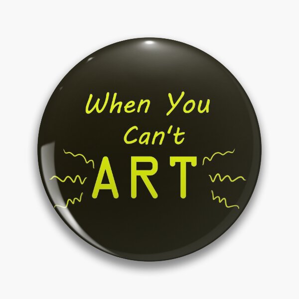 Item preview, When You Can't Art!! (neon yellow) designed and sold by -Solarly-.