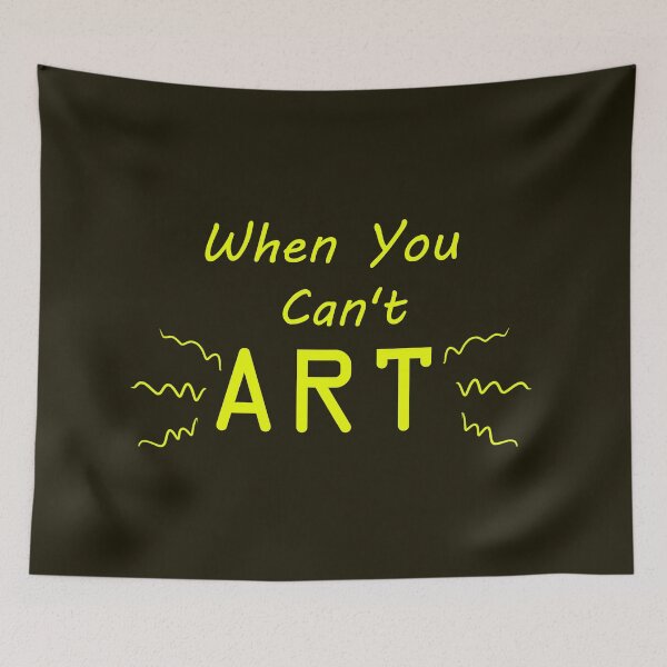 Item preview, When You Can't Art!! (neon yellow) designed and sold by -Solarly-.